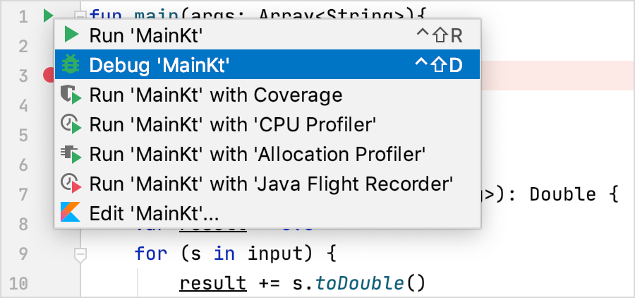 After you click a Run button in the gutter, a menu with run/debug options appears. After you click a Run button in the gutter, a menu with run/debug options appears.
