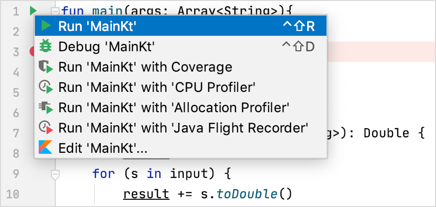 After you click a Run button in the gutter, a menu with run/debug options appears. After you click a Run button in the gutter, a menu with run/debug options appears.