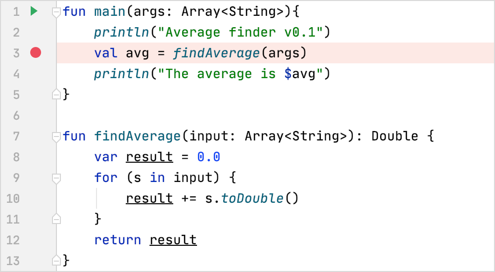 Breakpoint A breakpoint is set at the line that calls the findAverage method