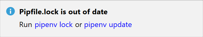 Run the pipenv update or pipenv lock commands Run the pipenv update or pipenv lock commands