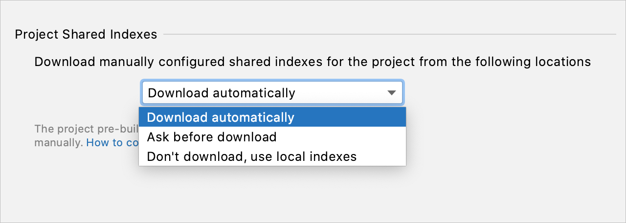Configuring options for downloading shared indexes Configuring options for downloading shared indexes