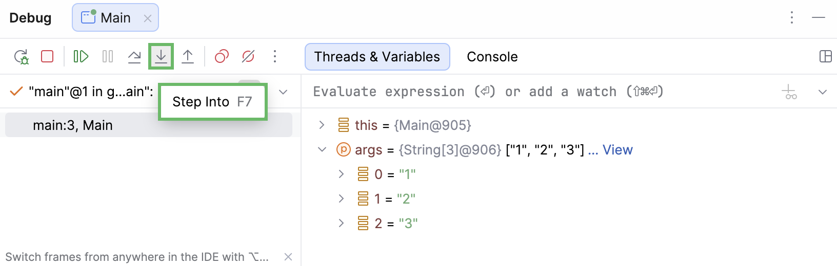 Step into button located in the top part of the Debug tool window