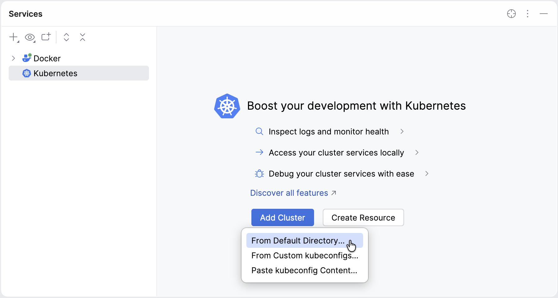 Adding a new cluster from the Kubernetes welcome screen in the Services tool window Adding a new cluster from the Kubernetes welcome screen in the Services tool window