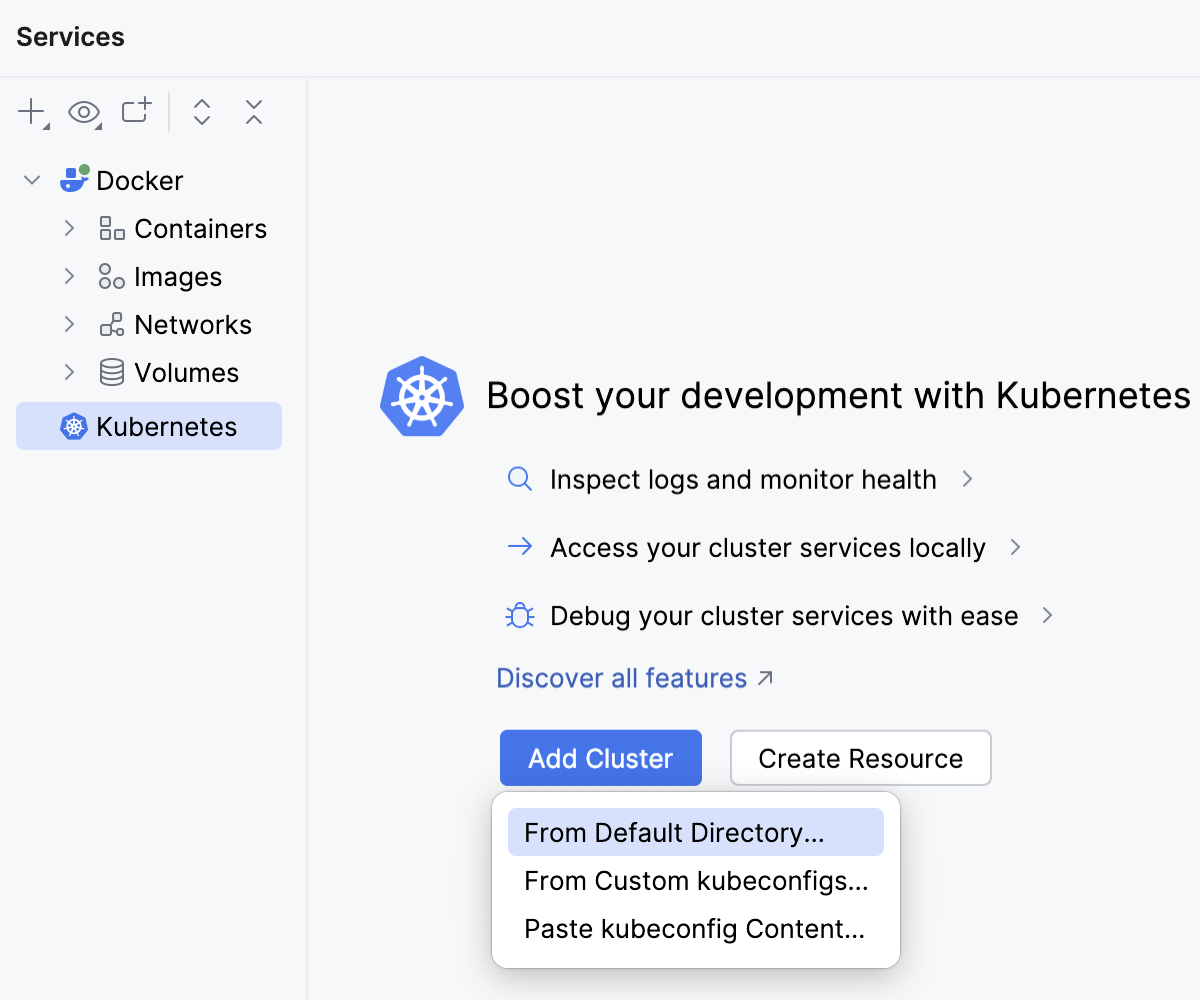 Adding a new cluster from the Kubernetes welcome screen in the Services tool window Adding a new cluster from the Kubernetes welcome screen in the Services tool window