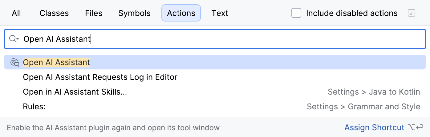 Search Everywhere dialog on the Actions tab with Open AI Assistant entered in the search field and the matching action selected Search Everywhere dialog on the Actions tab with Open AI Assistant entered in the search field and the matching action selected
