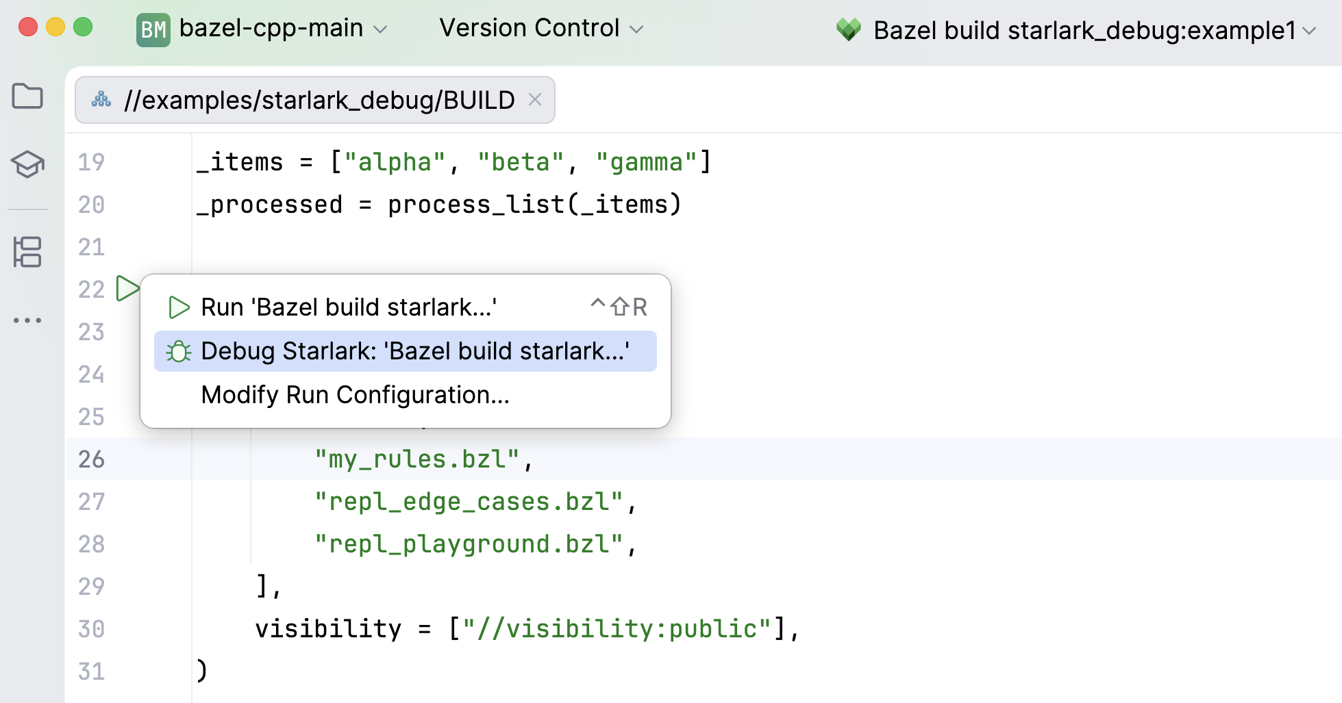 A BUILD file in the editor with the gutter menu open and the Debug Starlark action selected for a Bazel target A BUILD file in the editor with the gutter menu open and the Debug Starlark action selected for a Bazel target