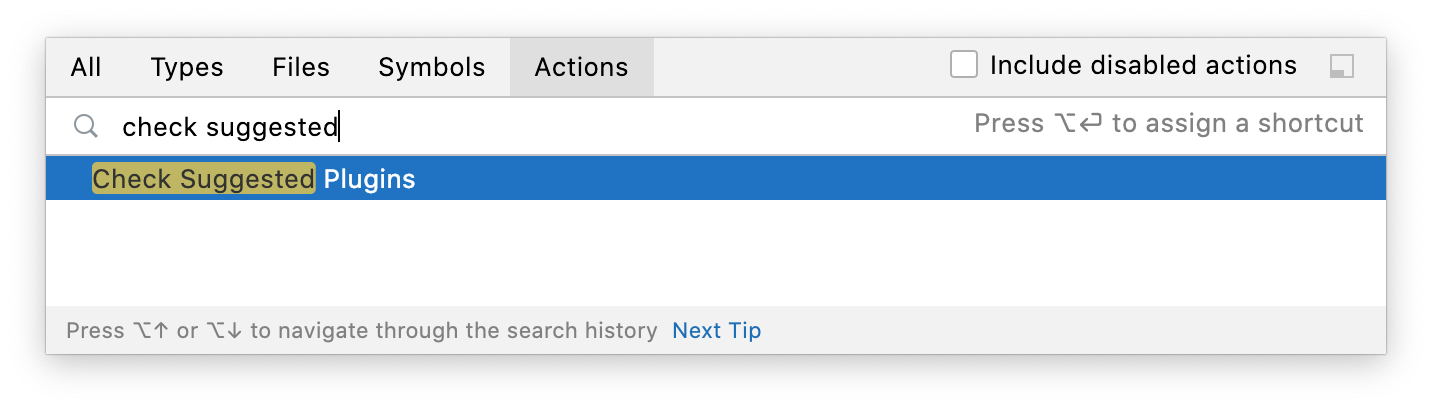 Go to Action popup showing Check Suggested Plugins as the only result, highlighted under the Actions tab. Go to Action popup showing Check Suggested Plugins as the only result, highlighted under the Actions tab.