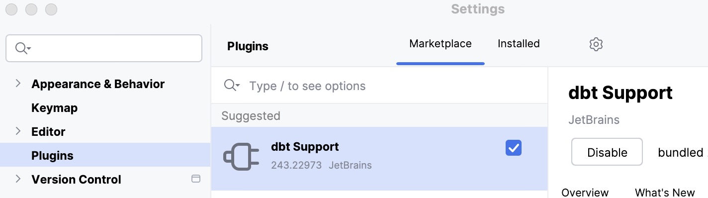 Plugins Marketplace tab showing the Suggested section with the dbt Support plugin already installed and enabled. Plugins Marketplace tab showing the Suggested section with the dbt Support plugin already installed and enabled.