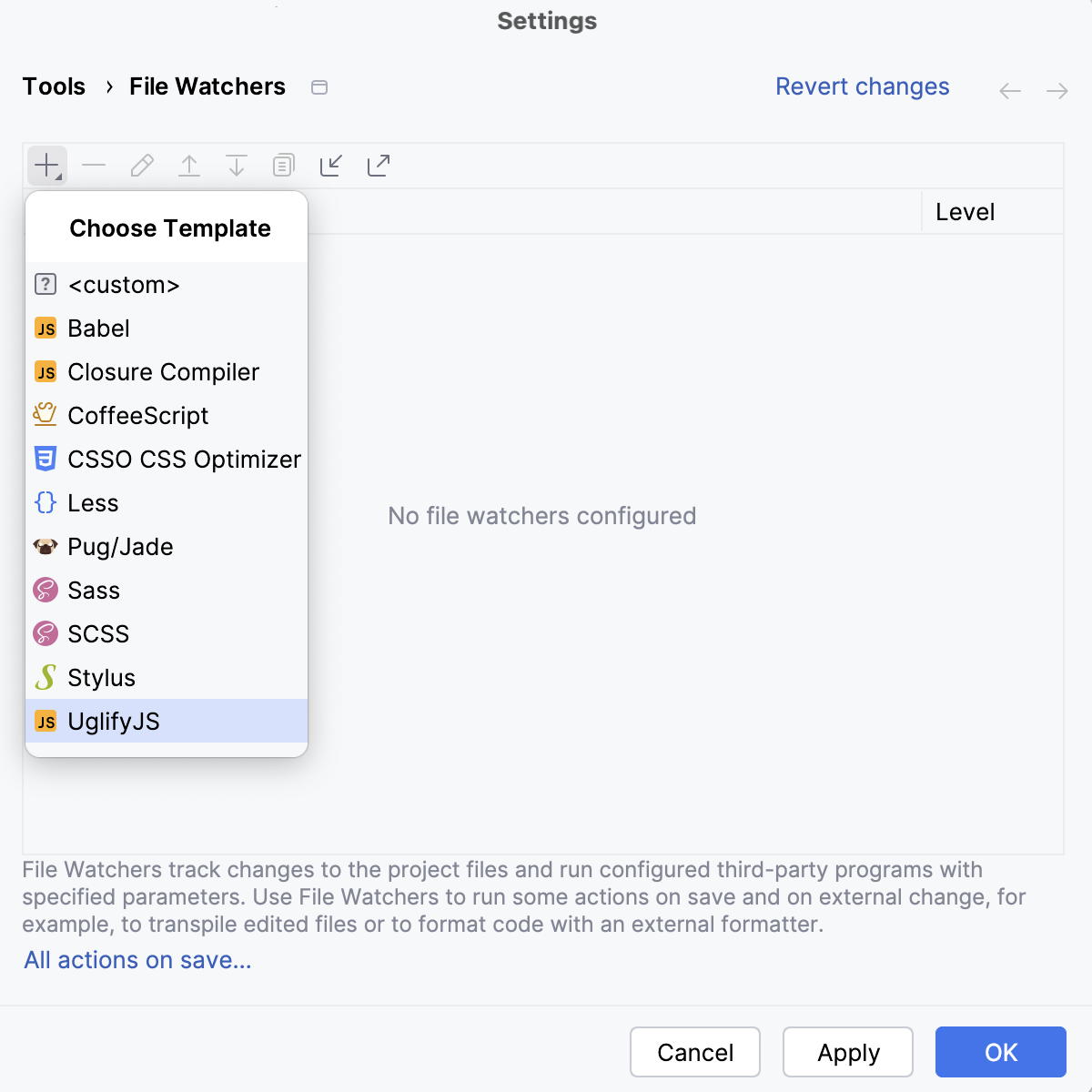 Create UglifyJS (terser) watcher: Click Add and select template Create UglifyJS (terser) watcher: Click Add and select template